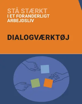 Dialogværktøjet "Stå stærkt i et foranderligt arbejdsliv"